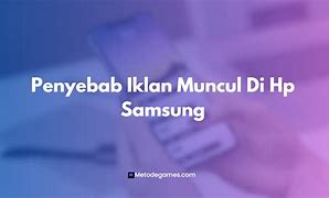 Cara Hilangkan Iklan Yang Tiba Tiba Muncul Di Hp Samsung