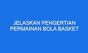 Jelaskan Pengertian Permainan Bola Besar Bola Basket